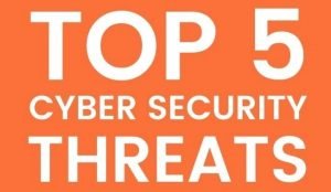 Top 5 Cybersecurity Threats Every Internet User Should Know